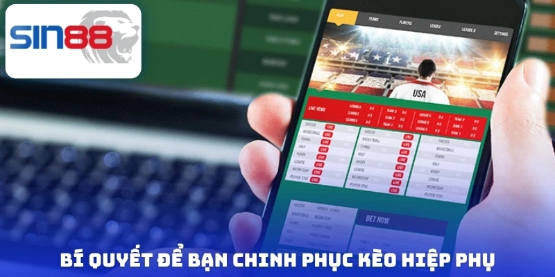 Bí quyết để bạn chinh phục kèo hiệp phụ