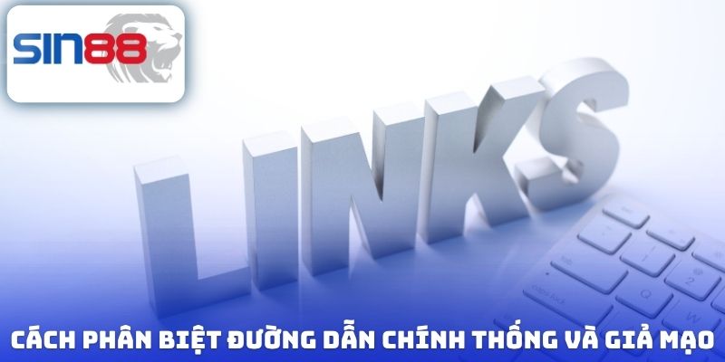 Link Ưu Đãi Sin88 Mới Nhất - Tổng Hợp Khuyến Mãi Đang Áp Dụng 3 Cách phân biệt đường dẫn chính thống và giả mạo