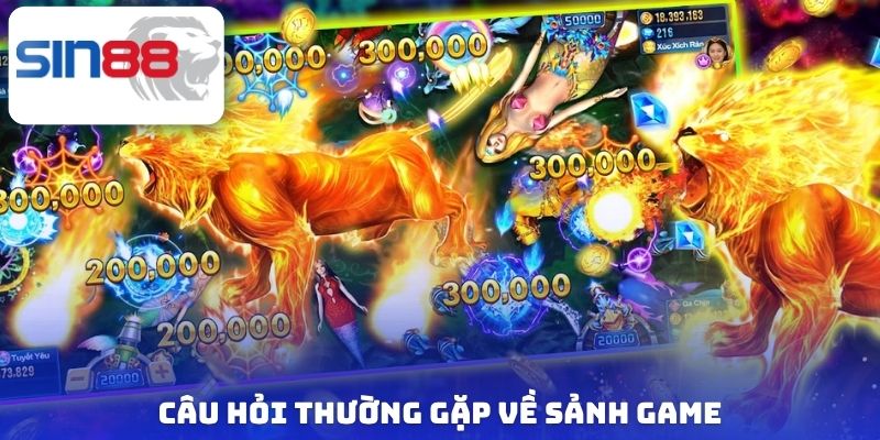 Câu hỏi thường gặp về sảnh game