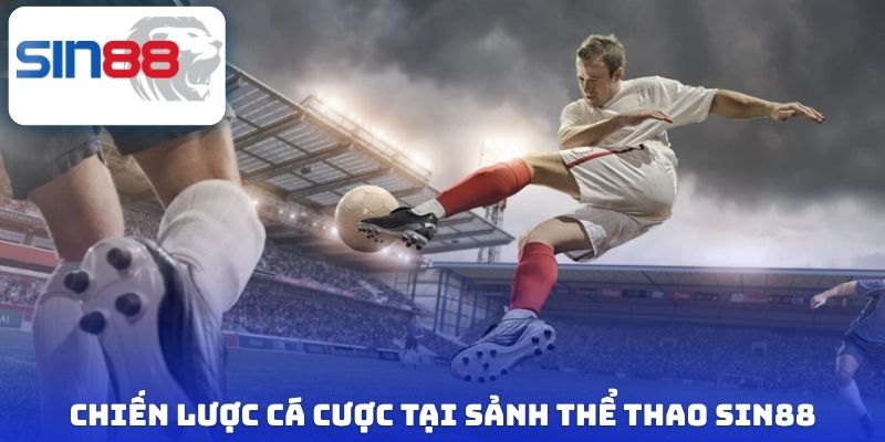Chiến lược cá cược tại sảnh thể thao Sin88