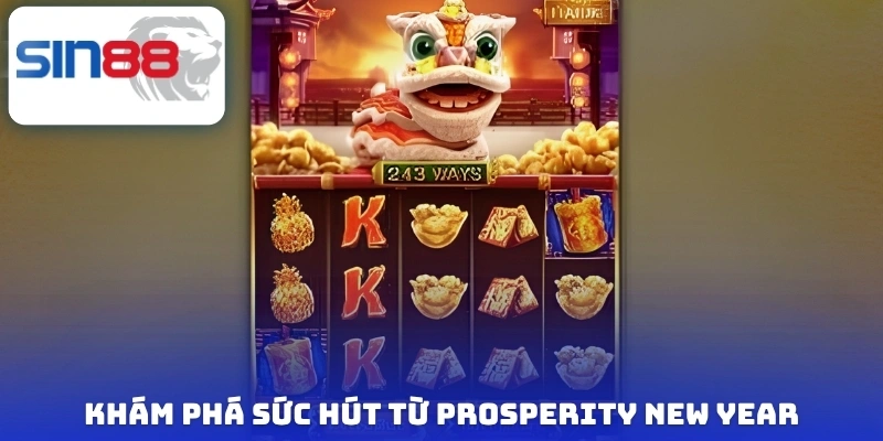 Khám phá sức hút từ Prosperity New Year