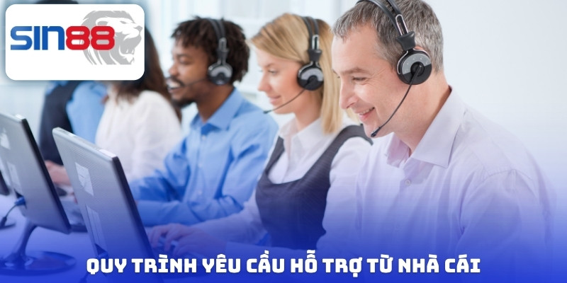 Quy trình yêu cầu hỗ trợ từ nhà cái