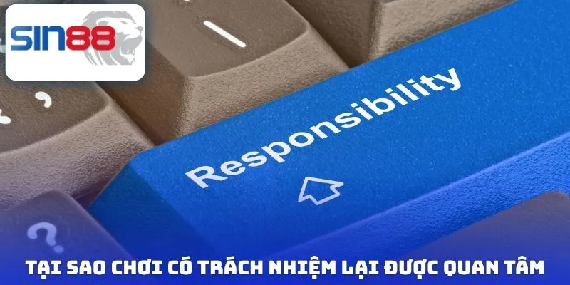 Tại sao chơi có trách nhiệm lại được quan tâm