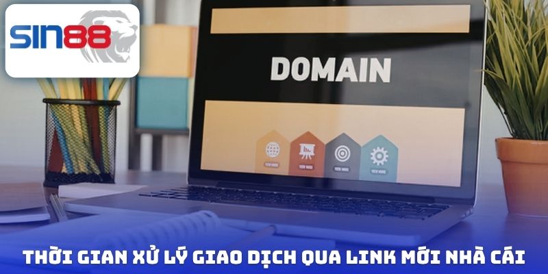 Thời gian xử lý giao dịch qua link mới nhà cái