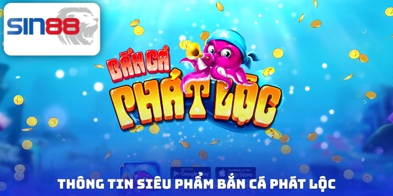 Thông tin siêu phẩm bắn cá phát lộc