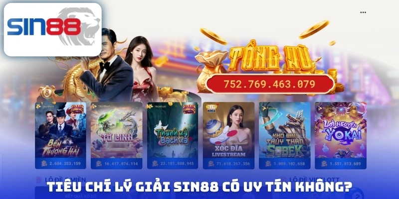 Tiêu chí lý giải Sin88 có uy tín không?