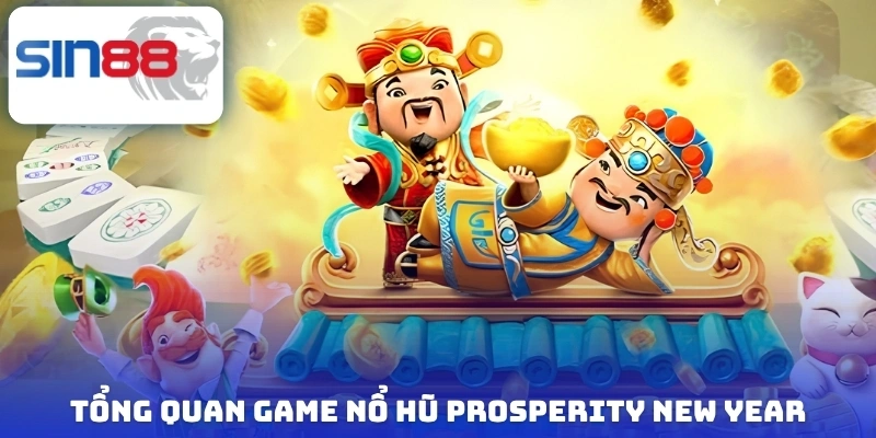 Tổng quan game nổ hũ Prosperity New Year